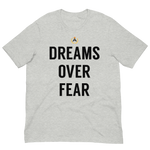 Dreams Over Fear Tee