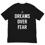 Dreams Over Fear Tee